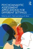 Psychoanalytic Assessment Applications For Different Settings di Jed A. Yalof, Anthony D. Bram edito da Taylor & Francis Ltd