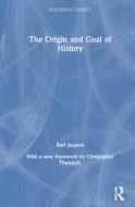 The Origin And Goal Of History di Karl Jaspers edito da Taylor & Francis Ltd