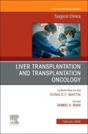 Liver Transplantation and Transplantation Oncology, an Issue of Surgical Clinics: Volume 104-1 edito da ELSEVIER