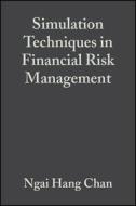 Simulation Techniques In Financial Risk Management di Ngai Hang Chan, Hoi-Ying Wong edito da John Wiley And Sons Ltd