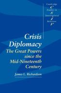 Crisis Diplomacy di James L. Richardson edito da Cambridge University Press