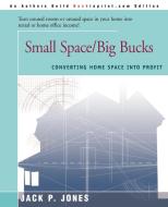 Small Space/Big Bucks di Jack Payne Jones edito da iUniverse