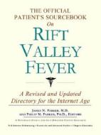 The Official Patient's Sourcebook On Rift Valley Fever di James N. Parker, Icon Health Publications edito da Icon Group International