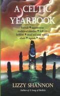 A Celtic Yearbook di Lizzy Shannon edito da Pacific NW Literary
