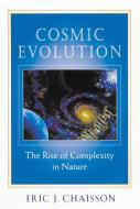 Cosmic Evolution di Eric J. Chaisson edito da Harvard University Press