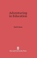 Adventuring in Education di Paul H. Hanus edito da Harvard University Press