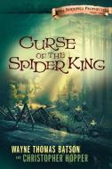 Curse of the Spider King di Wayne Thomas Batson, Christopher Hopper edito da Thomas Nelson