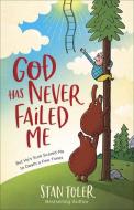 God Has Never Failed Me: But He's Sure Scared Me to Death a Few Times di Stan Toler edito da HARVEST HOUSE PUBL