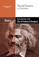 Slavery in Narrative of the Life of Frederick Douglass edito da Greenhaven Press