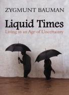 Liquid Times di Zygmunt Bauman edito da Polity Press