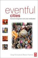 Eventful Cities di Greg Richards, Robert Palmer edito da Taylor & Francis Ltd