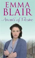 Arrows of Desire di Emma Blair edito da Little, Brown Book Group