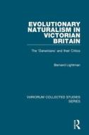 Evolutionary Naturalism in Victorian Britain di Bernard Lightman edito da Routledge