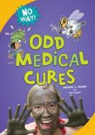 Odd Medical Cures di Michael J. Rosen, Ben Kassoy edito da Millbrook Press