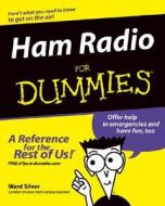 Ham Radio For Dummies di Ward Silver edito da John Wiley & Sons Inc