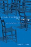 Liberalism, Nationalism, Citizenship di Ronald Beiner edito da University of British Columbia Press