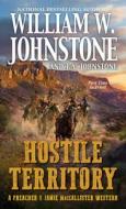 Hostile Territory di William W. Johnstone, J. A. Johnstone edito da PINNACLE BOOKS