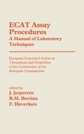 Ecat Assay Procedures. a Manual of Laboratory Techniques: European Concerted Action on Thrombosis and Disabilities of the Commission of the European C edito da Kluwer Academic Publishers