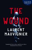 The Wound di Laurent Mauvignier edito da UNIV OF NEBRASKA PR