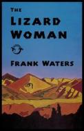 The Lizard Woman di Frank Waters edito da Ohio University Press