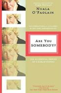 Are You Somebody?: The Accidental Memoir of a Dublin Woman di Nuala O'Faolain edito da ST MARTINS PR 3PL