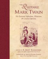 The Quotable Mark Twain di R. Kent Rasmussen edito da Contemporary Books Inc