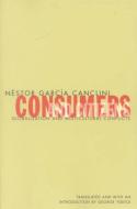 Consumers And Citizens di Nestor Garcia Canclini edito da University of Minnesota Press