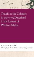 Travels in the Colonies in 1773-1775 Described in the Letters of William Mylne di William Mylne edito da University of Georgia Press