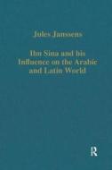 Ibn Sina And His Influence On The Arabic And Latin World di Jules Janssens edito da Taylor & Francis Ltd