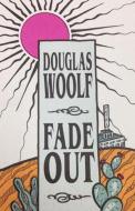 Fade Out di Douglas Woolf edito da Black Sparrow Press
