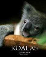 Koalas: Zen in Fur, Bw Edition di Joanne Ehrich edito da Koala Jo Publishing