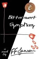 Bittersweet Symphony di F. F. Jensen edito da Moshpit Publishing