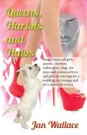 Queens, Harlots and Halos di Jan Wallace edito da Philip J Bradbury