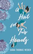 A Hat for Two Heads di Dana Thomas Weber edito da Holland Press