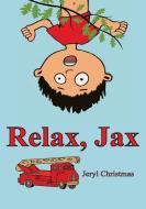Relax, Jax di Jeryl Christmas edito da LIGHTNING SOURCE INC