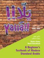 Yallā Part One: Volume 1: A Beginner's Textbook of Modern Standard Arabic di Shokry Gohar, David Nancekivell edito da CAMBRIDGE