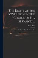 THE RIGHT OF THE SOVEREIGN IN THE CHOICE di DANIEL DEFOE edito da LIGHTNING SOURCE UK LTD