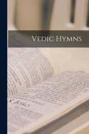 Vedic Hymns di Anonymous edito da LIGHTNING SOURCE INC