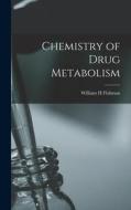 Chemistry of Drug Metabolism di William H. Fishman edito da LIGHTNING SOURCE INC