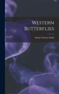 Western Butterflies di Arthur Clayton Smith edito da LIGHTNING SOURCE INC
