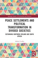 Peace Settlements And Political Transformation In Divided Societies di Adrian Guelke edito da Taylor & Francis Ltd