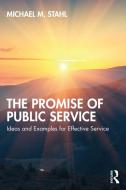 The Promise Of Public Service di Michael M. Stahl edito da Taylor & Francis Ltd