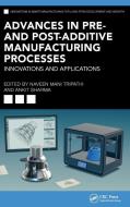 Advances In Pre- And Post-Additive Manufacturing Processes edito da Taylor & Francis Ltd