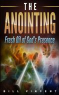 The Anointing di Bill Vincent edito da RWG Publishing