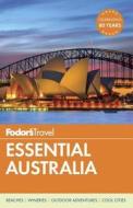 Fodor's Essential Australia di Fodor's edito da Random House USA Inc