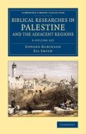 Biblical Researches In Palestine And The Adjacent Regions 3 Volume Set di Edward Robinson, Eli Smith edito da Cambridge University Press