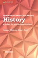 Approaches to Learning and Teaching History di Andrew Flint, Stuart Jack edito da Cambridge University Press