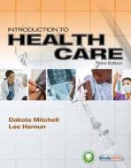 Introduction to Health Care di Lee Haroun, Dakota Mitchell edito da Cengage Learning