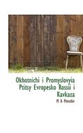 Okhotnichi I Promyslovyia Ptitsy Evropesko Rossii I Kavkaza di M A Menzbir edito da Bibliolife