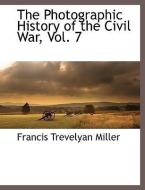 The Photographic History of the Civil War, Vol. 7 di Francis Trevelyan Miller edito da BCR (BIBLIOGRAPHICAL CTR FOR R